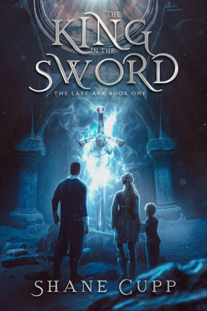 The King in the Sword, The Last Ark Book One, by Shane Cupp.